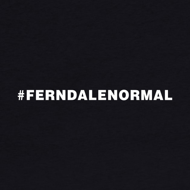 Ferndale Normal by gocomedyimprov